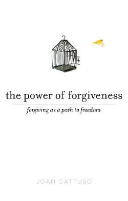 Power of Forgiveness: Forgiving as a Path to Freedom The