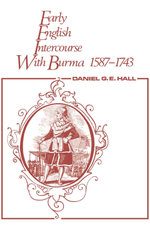 Early English Intercourse with Burma, 1587-1743 and the Tragedy of Negrais