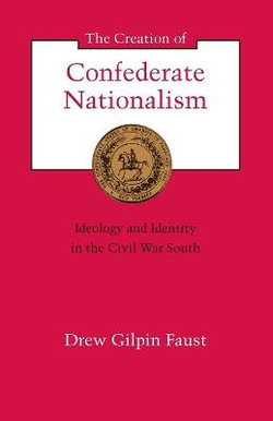 The Creation of Confederate Nationalism