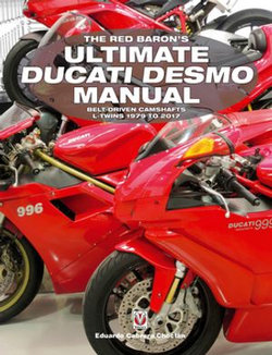 The Red Baron’s Ultimate Ducati Desmo Manual The Red Baron’s Ultimate Ducati Desmo Manual