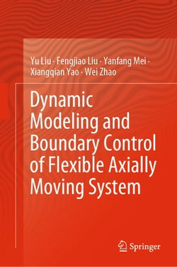 Dynamic Modeling and Boundary Control of Flexible Axially Moving System Dynamic Modeling and Boundary Control of Flexible Axially Moving System