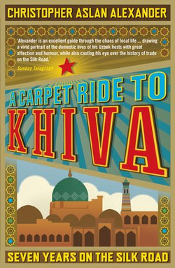 A Carpet Ride to Khiva A Carpet Ride to Khiva