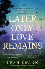 Later, Only Love Remains: A darkly beautiful suspense novel from the award-winning bestselling author of Sheerwater