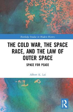 The Cold War the Space Race and the Law of Outer Space