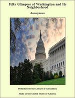 Fifty Glimpses of Washington and Its Neighborhood