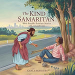 The Kind Samaritan: Bible Parable Bedtime Stories of Love and Care