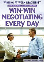 Step-by-Step Guide to Win-Win Negotiating Every Day