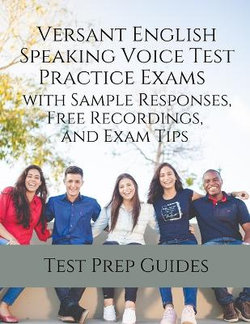 Versant English Speaking Voice Test Practice Exams with Sample Responses, Free Recordings, and Exam Tips Versant English Speaking Voice Test Practice Exams with Sample Responses, Free Recordings, and Exam Tips