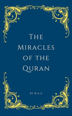 The Miracles of the Quran The Miracles of the Quran