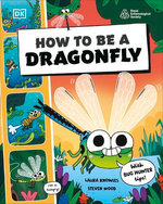 How to be a Dragonfly (in association with the Royal Entomological Society)