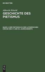 Der Pietismus in der Lutherischen Kirche des 17. und 18. Jahrhunderts