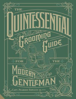 The Quintessential Grooming Guide for the Modern Gentleman