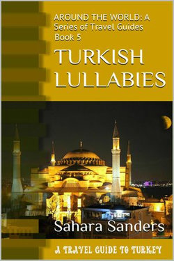 Turkish Lullabies: A Travel Guide To Turkey