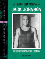 The Untold Story of Jack Johnson
