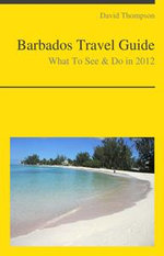 Barbados Travel Guide - What To See & Do