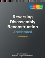 Accelerated Disassembly, Reconstruction and Reversing Accelerated Disassembly, Reconstruction and Reversing