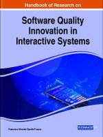Handbook of Research on Software Quality Innovation in Interactive Systems