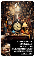 Mysteries for Christmas: 48 Puzzling Murder Mysteries & Supernatural Thrillers Mysteries for Christmas: 48 Puzzling Murder Mysteries & Supernatural Thrillers