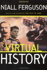 Virtual History: Alternatives And Counterfactuals