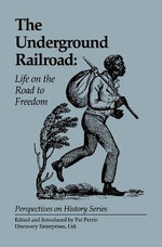 The Underground Railroad: Life on the Road to Freedom