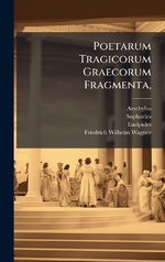 Poetarum Tragicorum Graecorum Fragmenta,