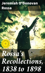 Rossa's Recollections, 1838 to 1898