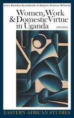 Women, Work & Domestic Virtue in Uganda, 1900-2003
