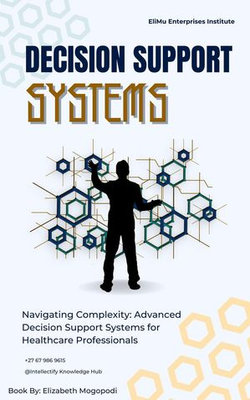 Navigating Complexity: Advanced Decision Support Systems for Healthcare Professionals