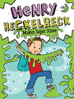 Henry Heckelbeck Makes Super Slime Henry Heckelbeck Makes Super Slime