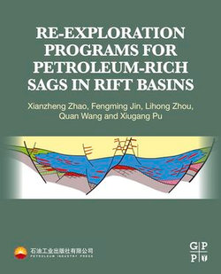 Re-exploration Programs for Petroleum-Rich Sags in Rift Basins Re-exploration Programs for Petroleum-Rich Sags in Rift Basins