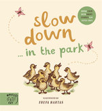 Slow Down...In The Park