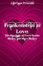 Frankenstein In Love: The Marriage of Percy Bysshe Shelley and Mary Shelley