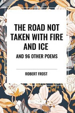 Road Not Taken with Fire and Ice and 96 Other Poems