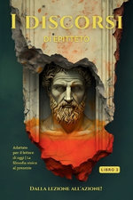 I discorsi di Epitteto (Libro 3) - Dalla lezione all'azione!