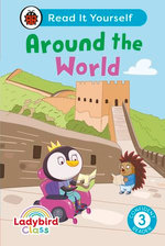 Ladybird Class Around the World: Read It Yourself - Level 3 Confident Reader