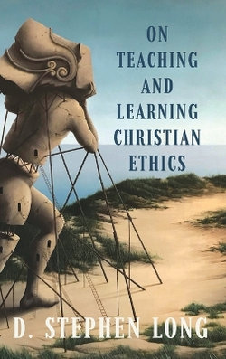 On Teaching and Learning Christian Ethics On Teaching and Learning Christian Ethics
