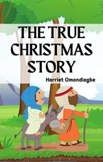 The True Christmas Story The True Christmas Story