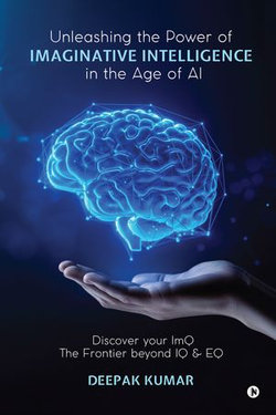Unleashing the Power of Imaginative Intelligence in the Age of AI