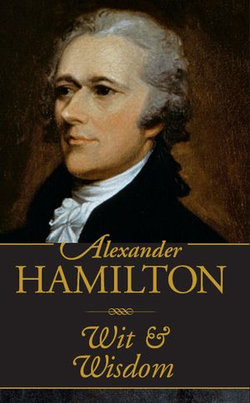 Alexander Hamilton: Wit and Wisdom