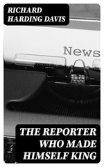 The Reporter Who Made Himself King