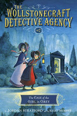 The Case of the Girl in Grey (the Wollstonecraft Detective Agency, Book 2)