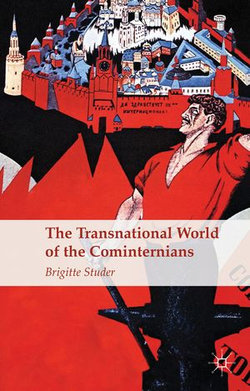 The Transnational World of the Cominternians The Transnational World of the Cominternians