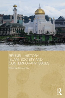 Brunei – History, Islam, Society and Contemporary Issues Brunei – History, Islam, Society and Contemporary Issues