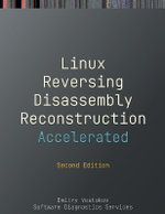 Accelerated Linux Disassembly, Reconstruction and Reversing Accelerated Linux Disassembly, Reconstruction and Reversing