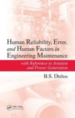 Human Reliability, Error, and Human Factors in Engineering Maintenance Human Reliability, Error, and Human Factors in Engineering Maintenance
