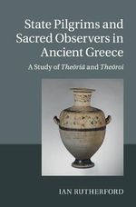 State Pilgrims and Sacred Observers in Ancient Greece State Pilgrims and Sacred Observers in Ancient Greece
