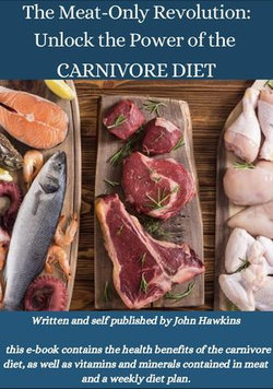 The Meat-Only Revolution: Unlock the Power of the CARNIVORE DIET