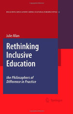 Rethinking Inclusive Education: The Philosophers of Difference in Practice