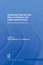 Southeast Asia and the Rise of Chinese and Indian Naval Power