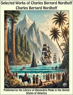 Selected Works of Charles Bernard Nordhoff Selected Works of Charles Bernard Nordhoff